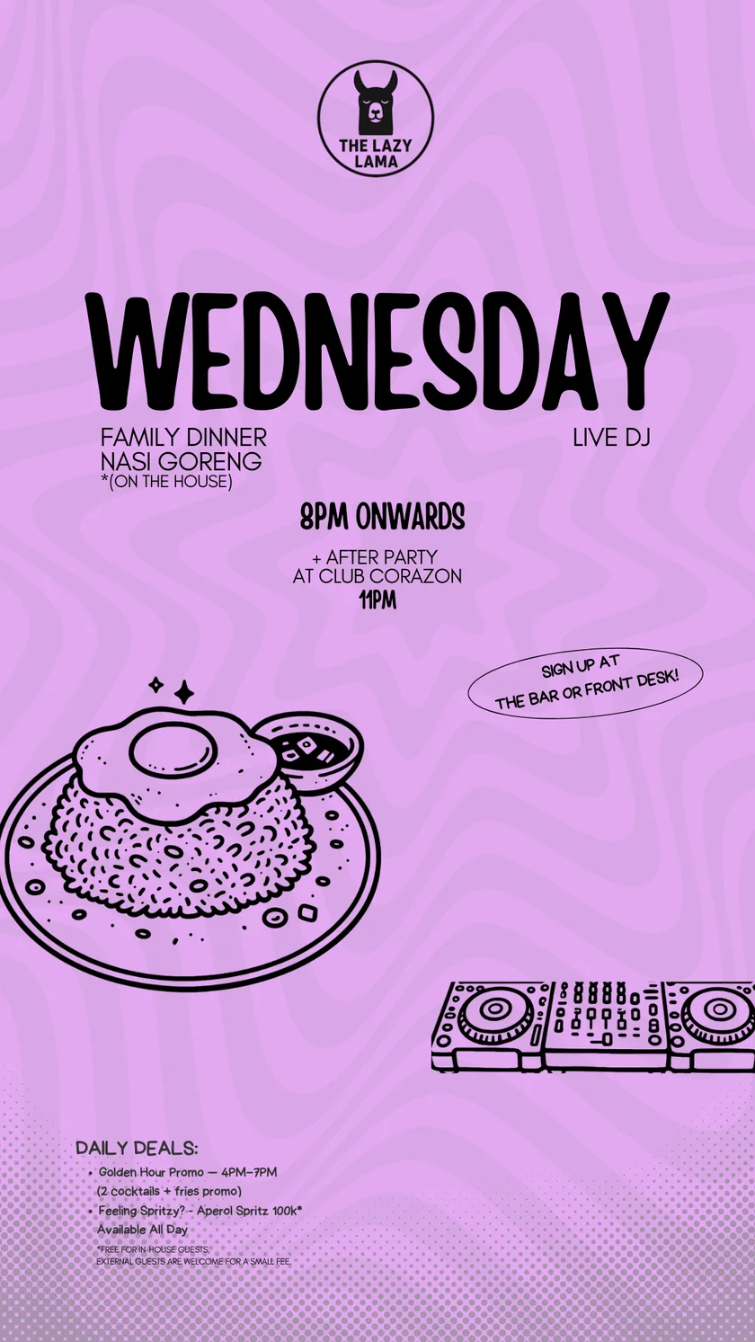 Wednesday at The Lazy Lama Uluwatu: Family Dinner Nasi Goreng on the house from 8 PM, live DJ, after party at Club Corazon 11 PM. Daily deals: Golden Hour 4-7 PM, Aperol Spritz 100K all day. Sign up at the bar or front desk.