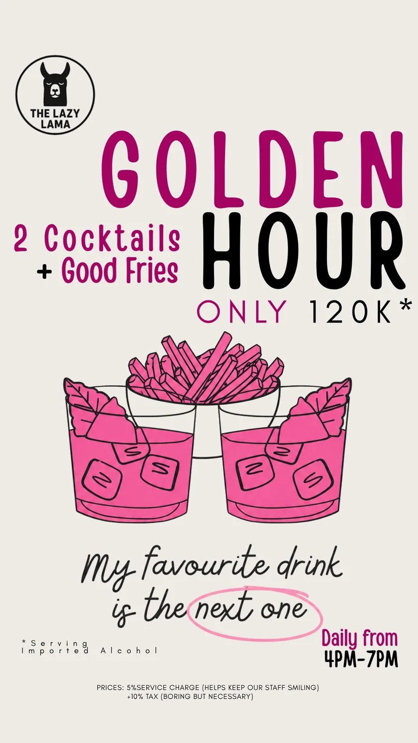 Golden Hour at The Lazy Lama: 2 cocktails + good fries only 120K, daily from 4 PM to 7 PM.